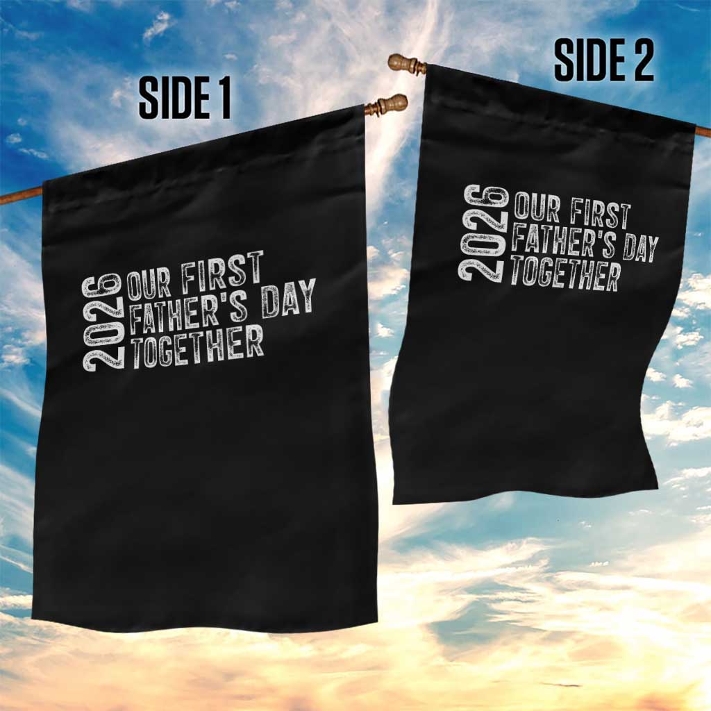 Our First Fathers Day Together 2026 Garden Flag New Dad Gift