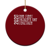 Our First Fathers Day Together 2026 Ceramic Ornament New Dad Gift