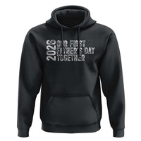 Our First Fathers Day Together 2026 Hoodie New Dad Gift