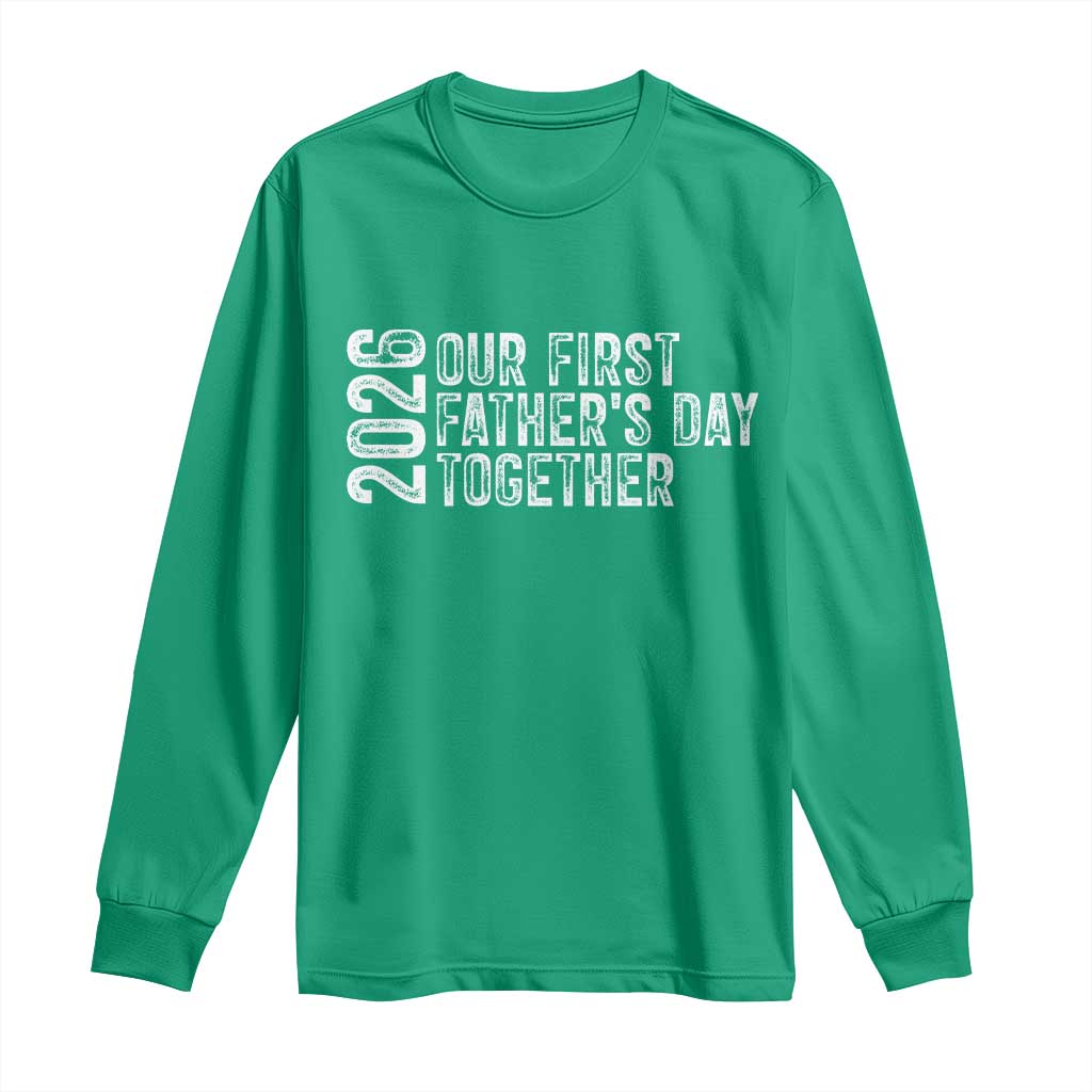 Our First Fathers Day Together 2026 Long Sleeve Shirt New Dad Gift