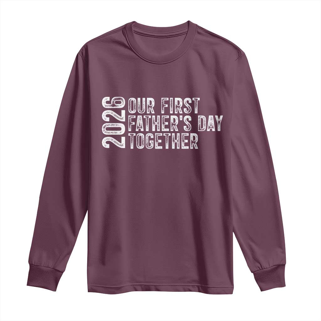 Our First Fathers Day Together 2026 Long Sleeve Shirt New Dad Gift
