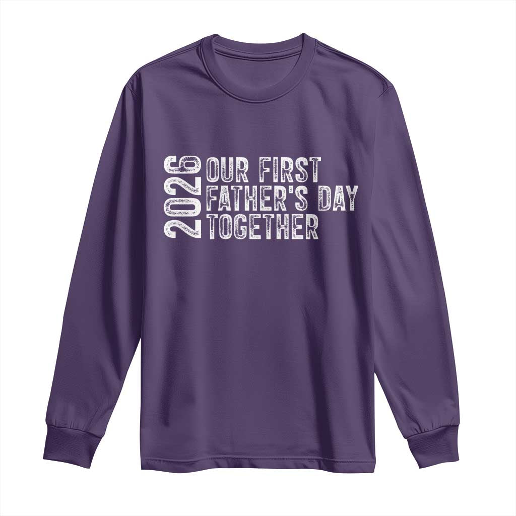 Our First Fathers Day Together 2026 Long Sleeve Shirt New Dad Gift