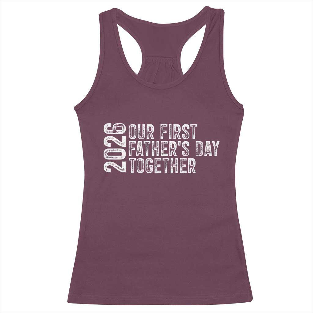 Our First Fathers Day Together 2026 Racerback Tank Top New Dad Gift