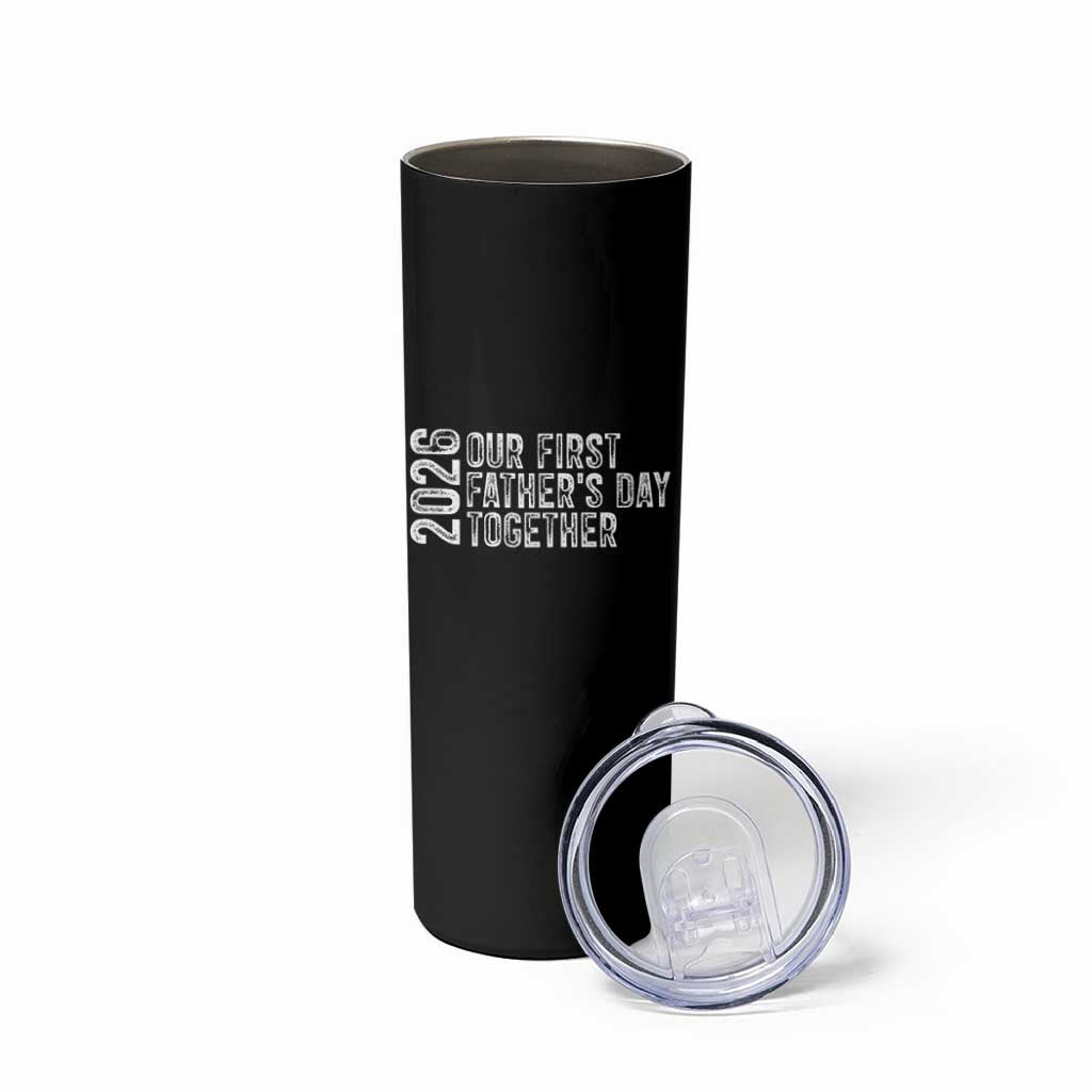 Our First Fathers Day Together 2026 Skinny Tumbler New Dad Gift