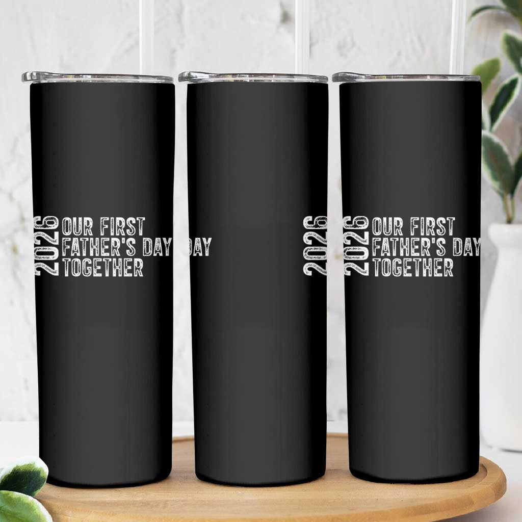 Our First Fathers Day Together 2026 Skinny Tumbler New Dad Gift