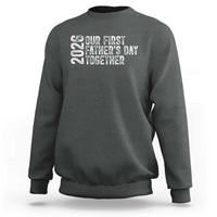 Our First Fathers Day Together 2026 Sweatshirt New Dad Gift
