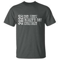 Our First Fathers Day Together 2026 T Shirt New Dad Gift