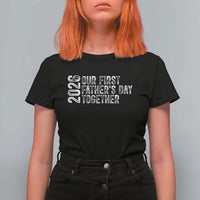 Our First Fathers Day Together 2026 T Shirt For Women New Dad Gift