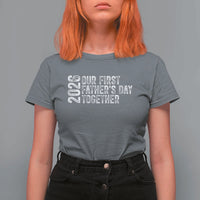 Our First Fathers Day Together 2026 T Shirt For Women New Dad Gift