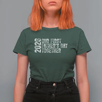 Our First Fathers Day Together 2026 T Shirt For Women New Dad Gift