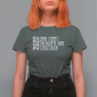 Our First Fathers Day Together 2026 T Shirt For Women New Dad Gift