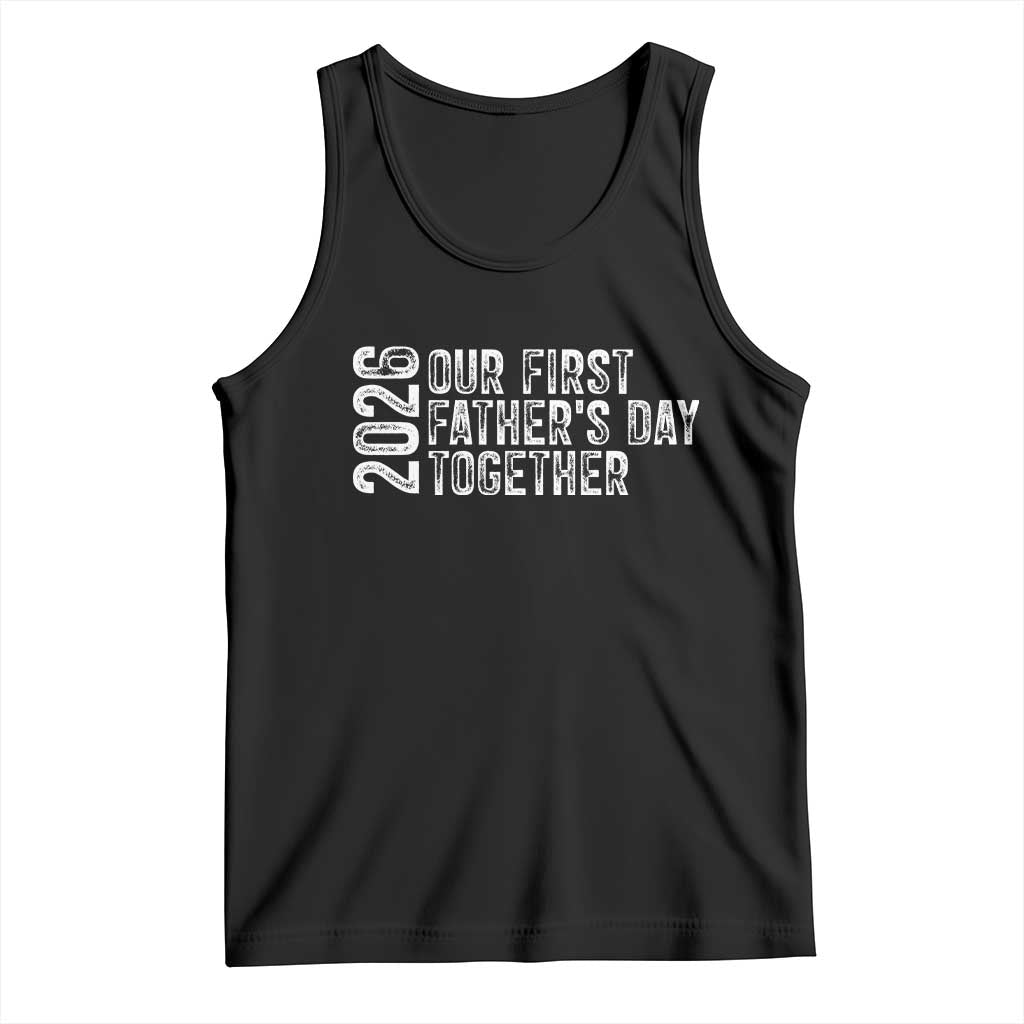 Our First Fathers Day Together 2026 Tank Top New Dad Gift