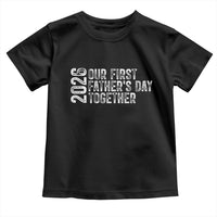 Our First Fathers Day Together 2026 Toddler T Shirt New Dad Gift