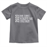 Our First Fathers Day Together 2026 Toddler T Shirt New Dad Gift