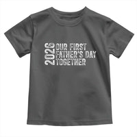 Our First Fathers Day Together 2026 Toddler T Shirt New Dad Gift