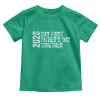 Our First Fathers Day Together 2026 Toddler T Shirt New Dad Gift
