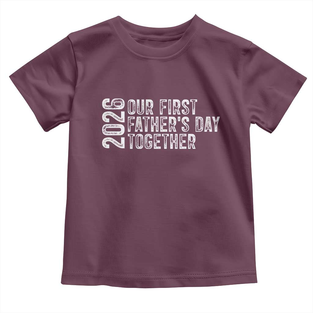 Our First Fathers Day Together 2026 Toddler T Shirt New Dad Gift