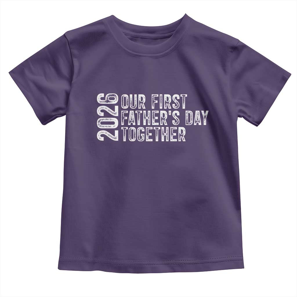 Our First Fathers Day Together 2026 Toddler T Shirt New Dad Gift