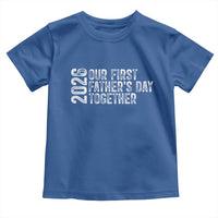 Our First Fathers Day Together 2026 Toddler T Shirt New Dad Gift