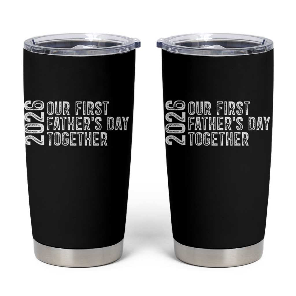 Our First Fathers Day Together 2026 Tumbler Cup New Dad Gift