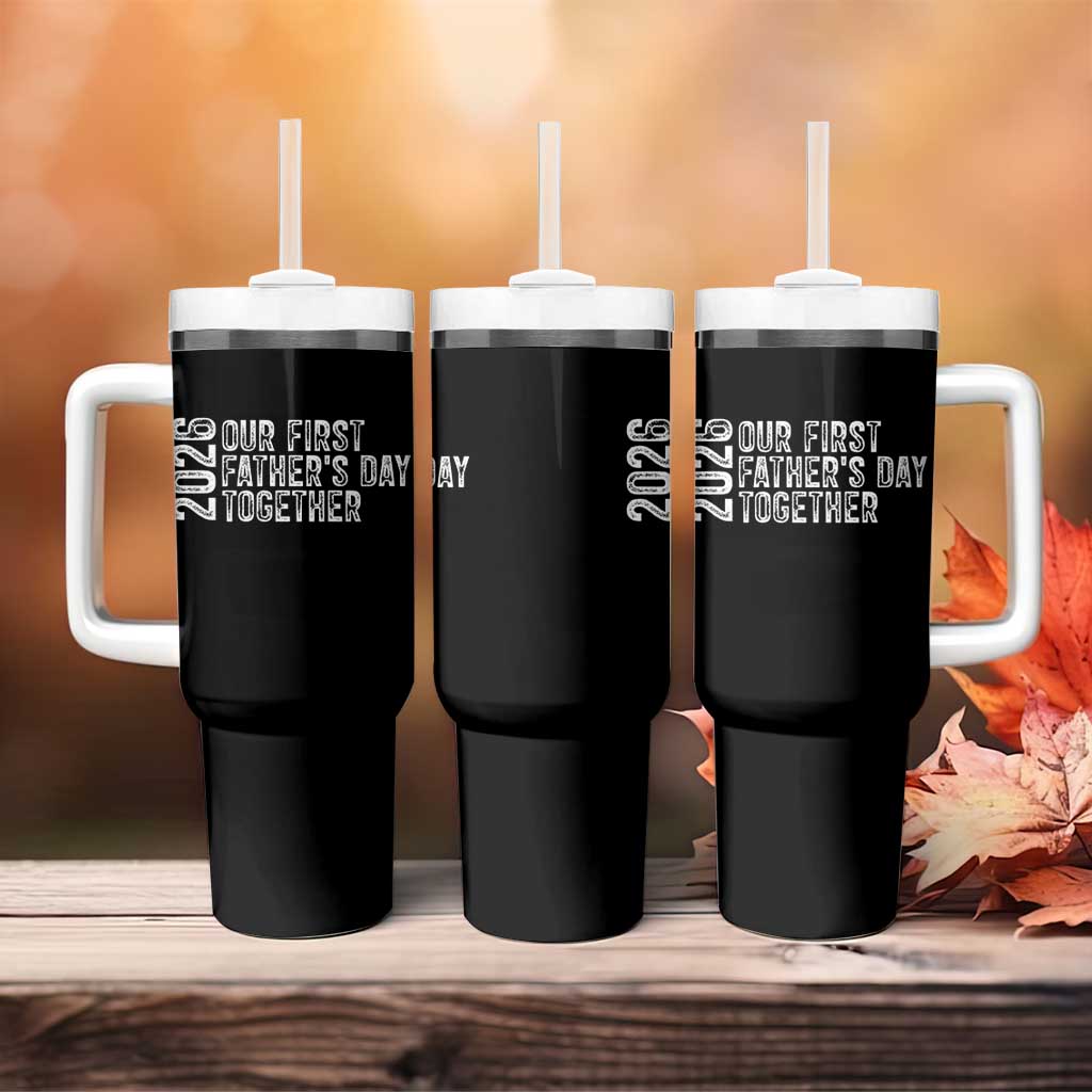 Our First Fathers Day Together 2026 Tumbler With Handle New Dad Gift