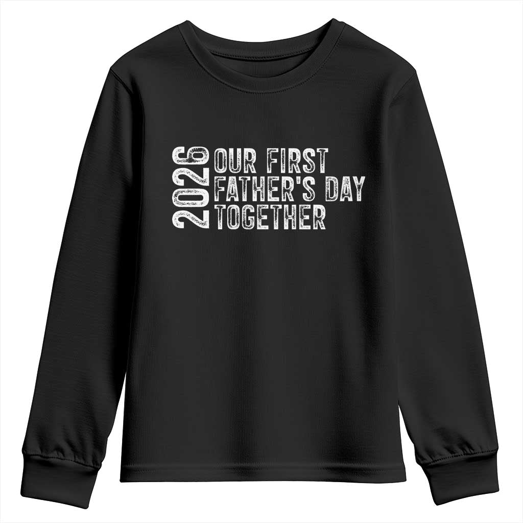 Our First Fathers Day Together 2026 Youth Sweatshirt New Dad Gift