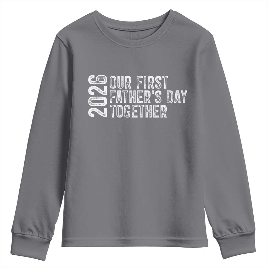 Our First Fathers Day Together 2026 Youth Sweatshirt New Dad Gift