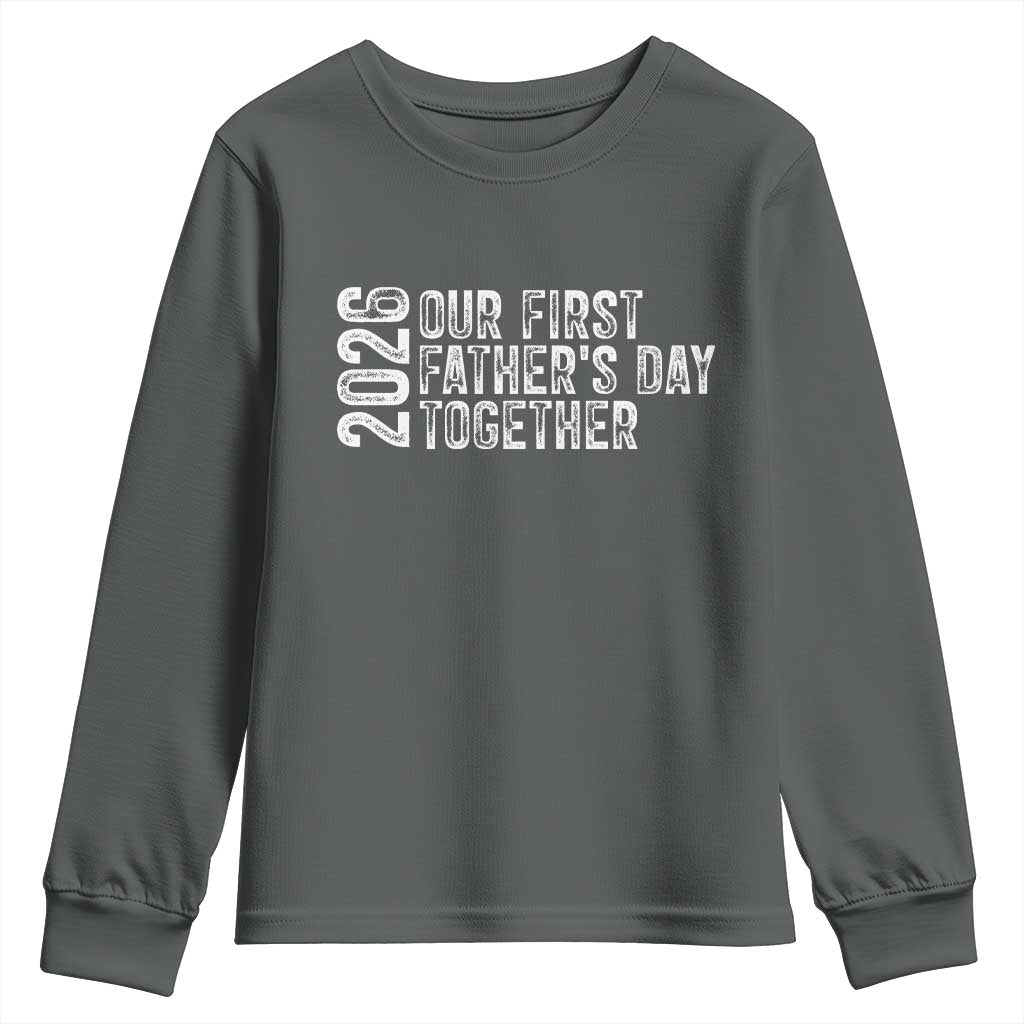 Our First Fathers Day Together 2026 Youth Sweatshirt New Dad Gift