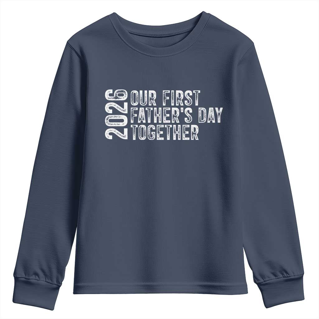 Our First Fathers Day Together 2026 Youth Sweatshirt New Dad Gift