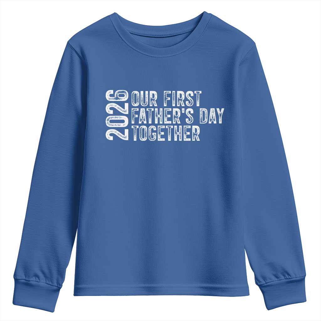 Our First Fathers Day Together 2026 Youth Sweatshirt New Dad Gift