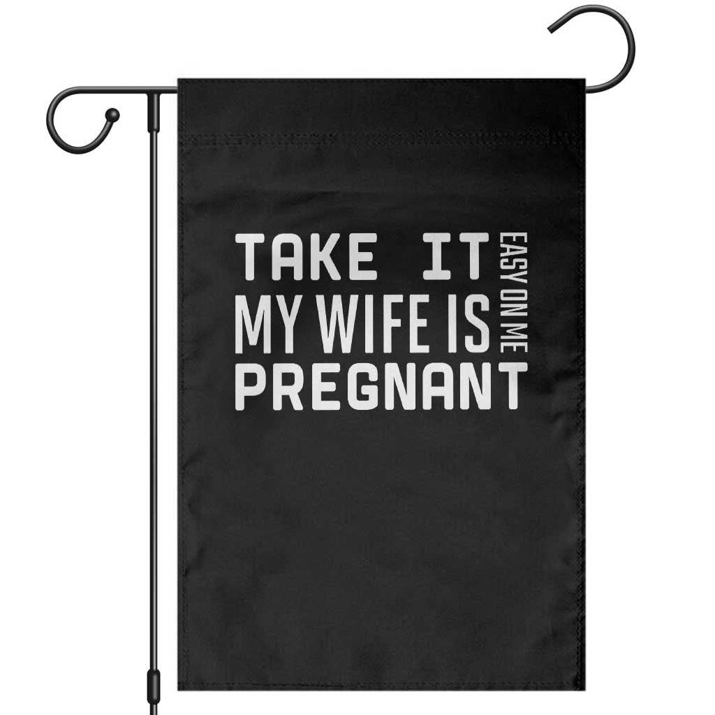 Funny Dad To Be Gift Garden Flag Take It Easy On Me My Wife Is Pregnant