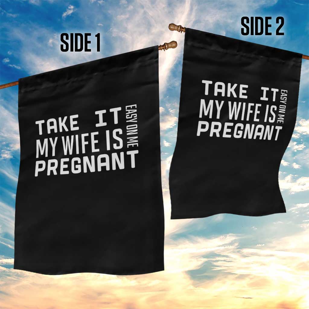 Funny Dad To Be Gift Garden Flag Take It Easy On Me My Wife Is Pregnant