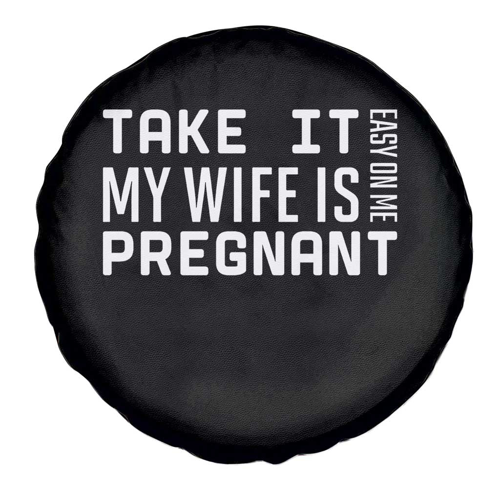 Funny Dad To Be Gift Spare Tire Cover Take It Easy On Me My Wife Is Pregnant