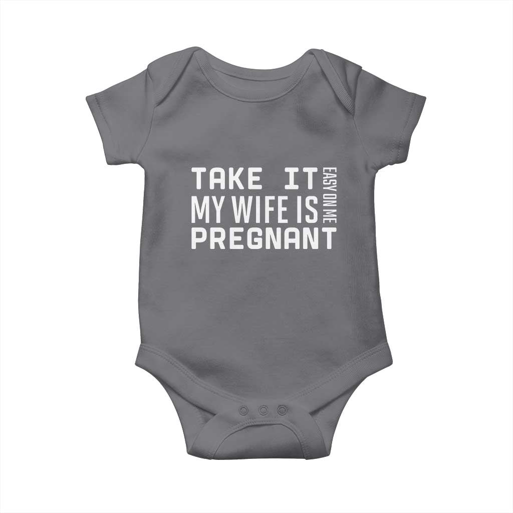 Funny Dad To Be Gift Baby Onesie Take It Easy On Me My Wife Is Pregnant