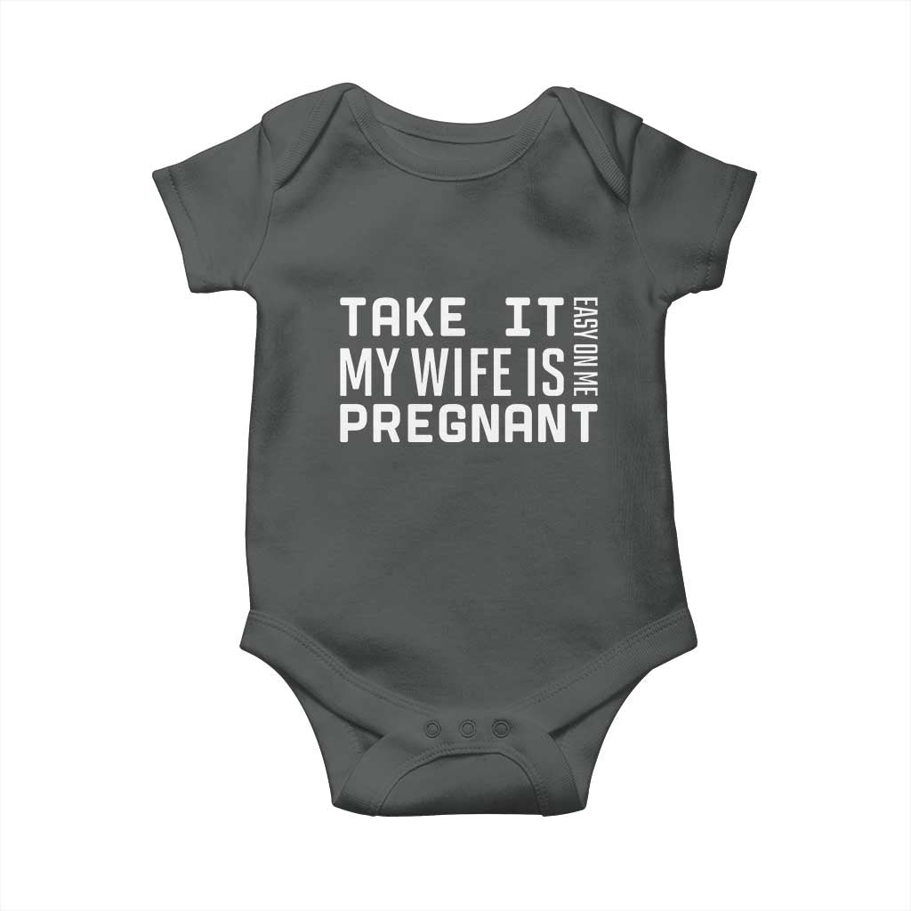 Funny Dad To Be Gift Baby Onesie Take It Easy On Me My Wife Is Pregnant
