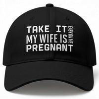 Funny Dad To Be Gift Baseball Cap Take It Easy On Me My Wife Is Pregnant