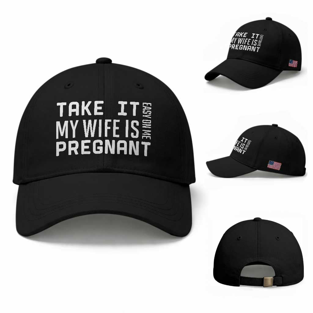 Funny Dad To Be Gift Baseball Cap Take It Easy On Me My Wife Is Pregnant