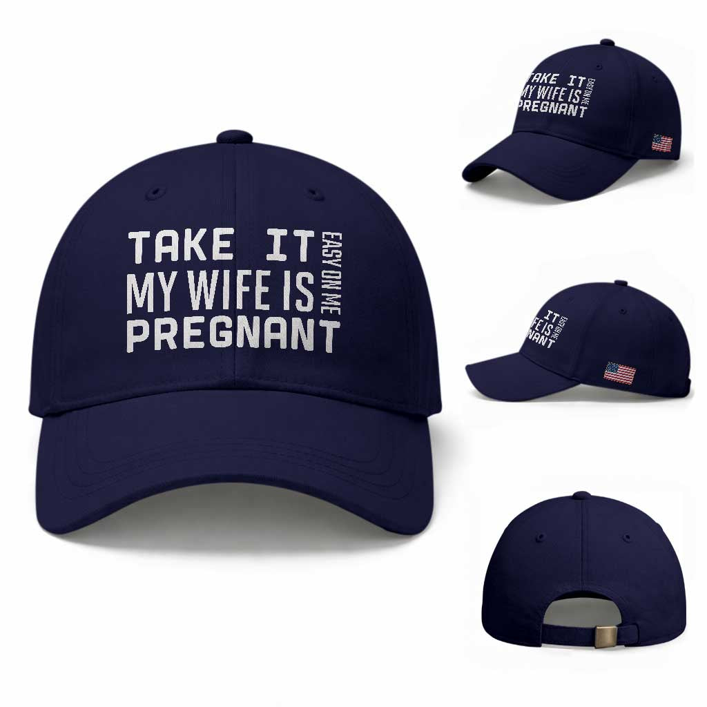 Funny Dad To Be Gift Baseball Cap Take It Easy On Me My Wife Is Pregnant