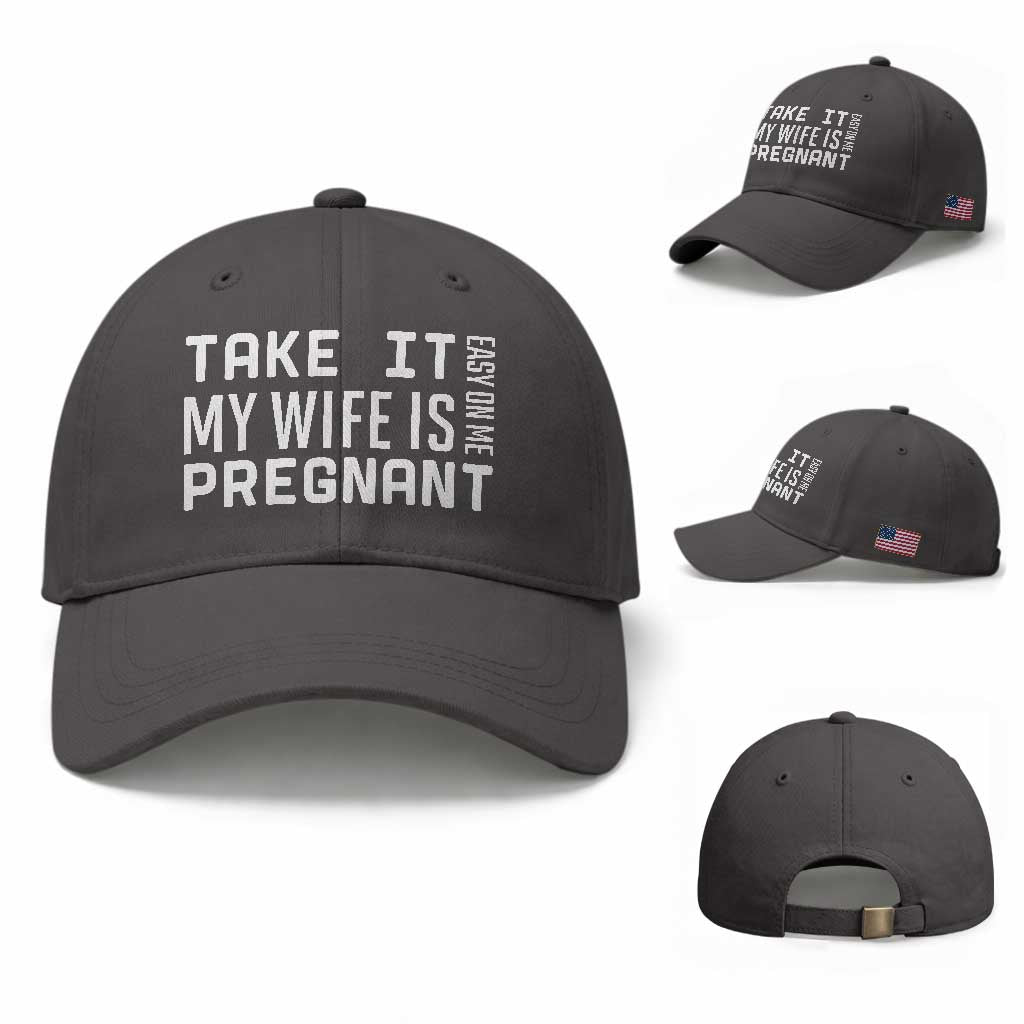 Funny Dad To Be Gift Baseball Cap Take It Easy On Me My Wife Is Pregnant