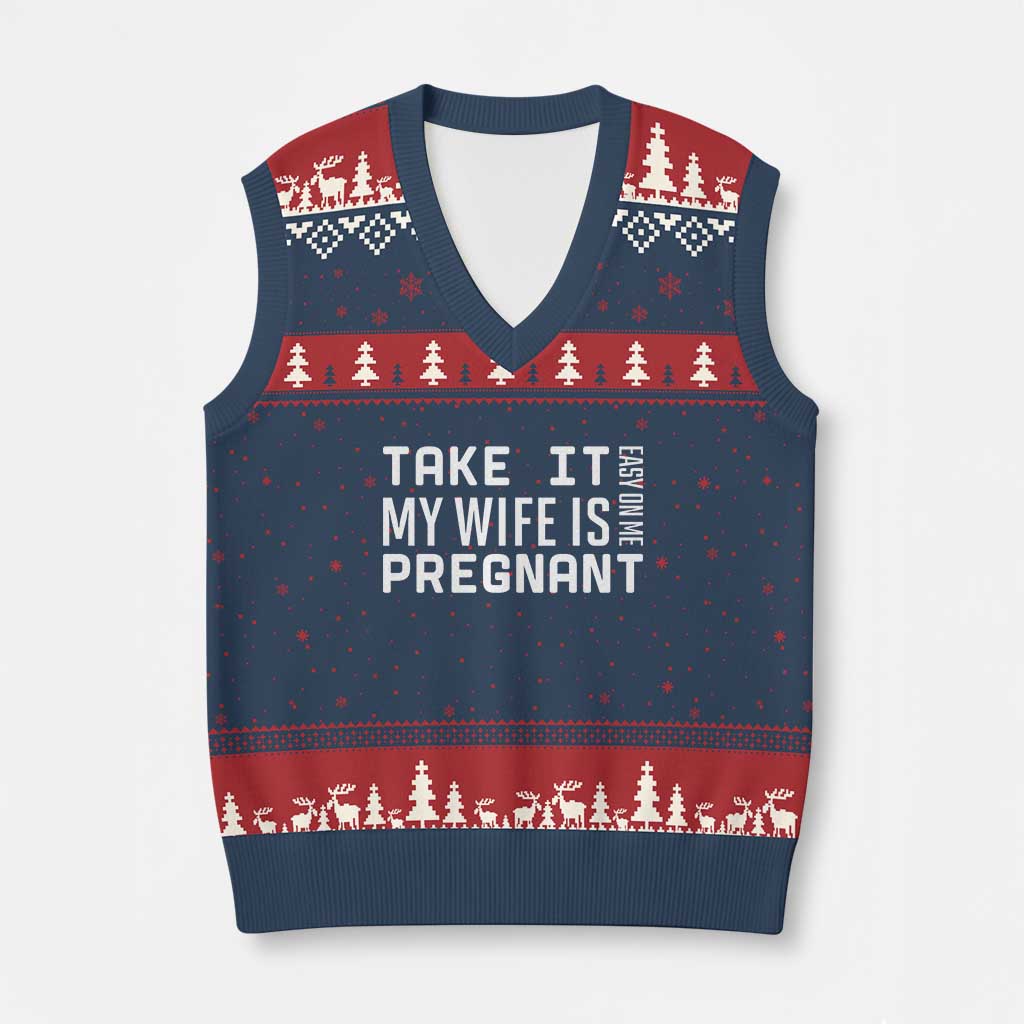 Funny Dad To Be Gift V-Neck Knit Sweater Vest Take It Easy On Me My Wife Is Pregnant