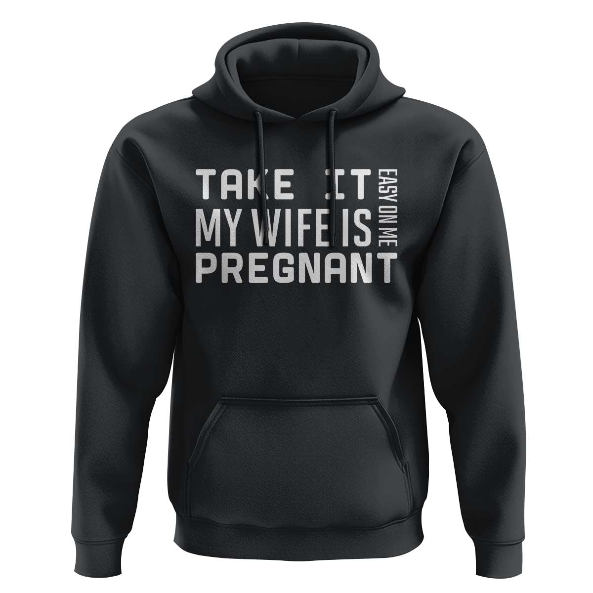 Funny Dad To Be Gift Hoodie Take It Easy On Me My Wife Is Pregnant