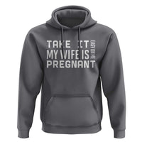 Funny Dad To Be Gift Hoodie Take It Easy On Me My Wife Is Pregnant