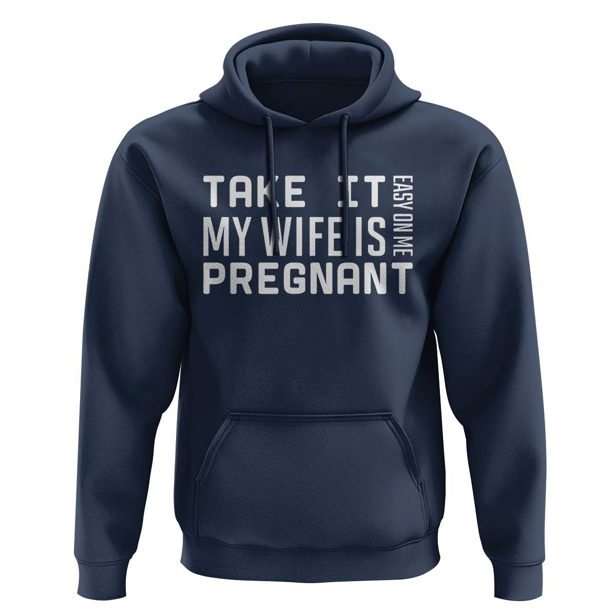 Funny Dad To Be Gift Hoodie Take It Easy On Me My Wife Is Pregnant