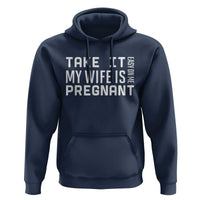 Funny Dad To Be Gift Hoodie Take It Easy On Me My Wife Is Pregnant