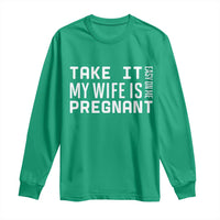 Funny Dad To Be Gift Long Sleeve Shirt Take It Easy On Me My Wife Is Pregnant