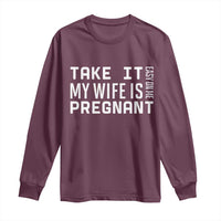 Funny Dad To Be Gift Long Sleeve Shirt Take It Easy On Me My Wife Is Pregnant