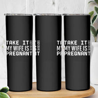 Funny Dad To Be Gift Skinny Tumbler Take It Easy On Me My Wife Is Pregnant