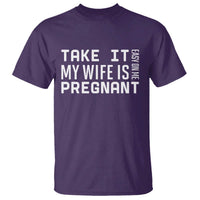 Funny Dad To Be Gift T Shirt Take It Easy On Me My Wife Is Pregnant