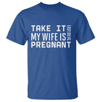 Funny Dad To Be Gift T Shirt Take It Easy On Me My Wife Is Pregnant