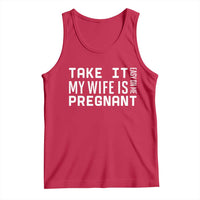 Funny Dad To Be Gift Tank Top Take It Easy On Me My Wife Is Pregnant